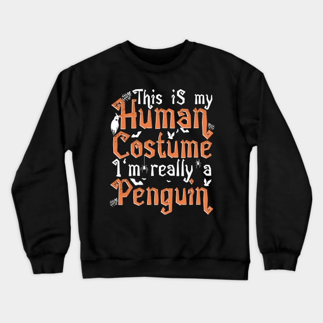 This Is My Human Costume I'm Really A Penguin - Halloween graphic Crewneck Sweatshirt by theodoros20